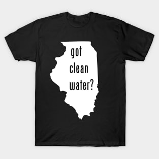 Illinois - Got Clean Water? T-Shirt